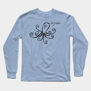 Why I Oughta Long Sleeve T-Shirt